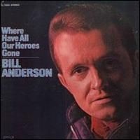 Bill Anderson - Where Have All Our Heroes Gone